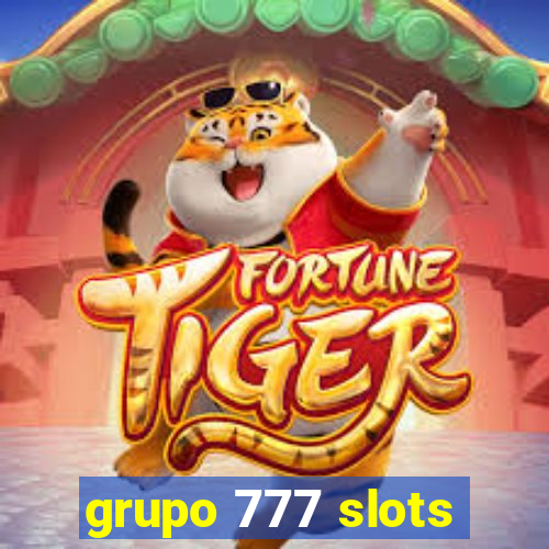 grupo 777 slots